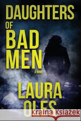 Daughters of Bad Men Laura Oles 9780615816319 Red Adept Publishing - książka