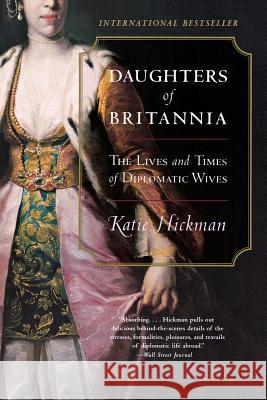 Daughters of Britannia: The Lives and Times of Diplomatic Wives Katie Hickman 9780060934231 Harper Perennial - książka