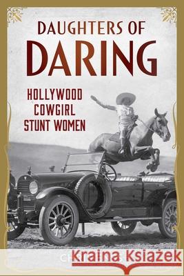 Daughters of Daring: Hollywood Cowgirl Stunt Women Chris Enss 9781493087860 Lyons Press - książka