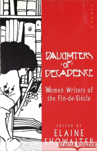 Daughters Of Decadence: Stories by Women Writers of the Fin-de-Siecle Elaine Showalter 9781853815904 Little, Brown Book Group - książka