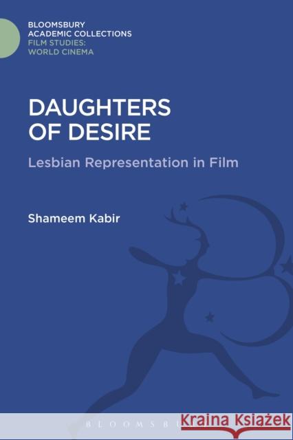 Daughters of Desire: Lesbian Representations in Film Shameem Kabir 9781474290470 Bloomsbury Academic - książka