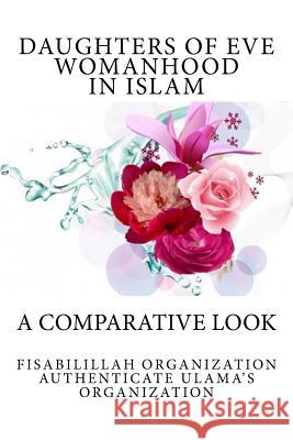 Daughters of Eve - Womanhood in Islam: A Comparative Look Fisab Authenticat Fisa Authenticat 9781533518248 Createspace Independent Publishing Platform - książka