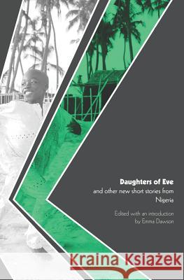 'Daughters of Eve' and Other New Short Stories from Nigeria Emma Dawson 9781905510276 Critical, Cultural and Communications Press - książka