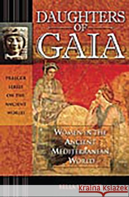 Daughters of Gaia: Women in the Ancient Mediterranean World Vivante, Bella 9780275982492 Praeger Publishers - książka