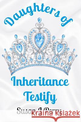 Daughters of Inheritance Testify Susan J. Perry 9781793008176 Independently Published - książka