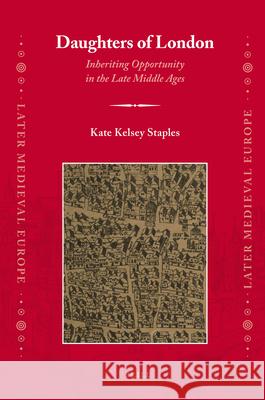 Daughters of London: Inheriting Opportunity in the Late Middle Ages Kathryn Kelsey Staples 9789004203112 Brill - książka