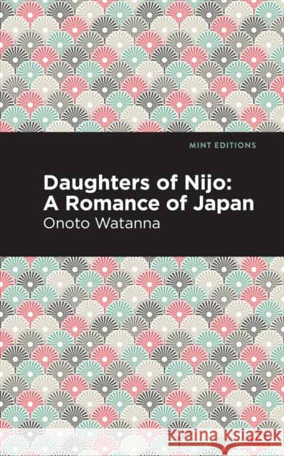 Daughters of Nijo: A Romance of Japan Onoto Watanna Mint Editions 9781513271316 Mint Editions - książka