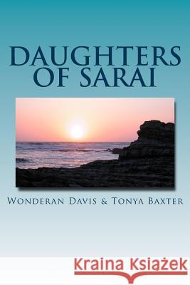 Daughters of Sarai Wonderan Davis Tonya Baxter 9781533695215 Createspace Independent Publishing Platform - książka