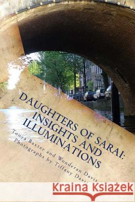 Daughters of Sarai: Insights and Illuminations Tonya Baxter Wonderan Davis Tiffany Davis 9781986479899 Createspace Independent Publishing Platform - książka