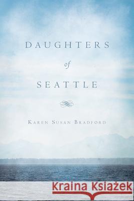 Daughters of Seattle Karen Susan Bradford 9781978005709 Createspace Independent Publishing Platform - książka