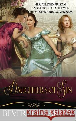 Daughters of Sin Box Set: Her Gilded Prison, Dangerous Gentlemen, The Mysterious Governess Beverley Oakley 9780648650676 Sani Publishing - książka