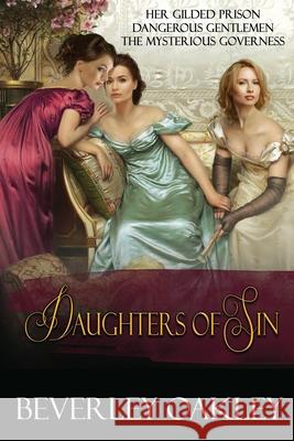 Daughters of Sin: Her Gilded Prison, Dangerous Gentlemen, The Mysterious Governess Beverley Oakley 9780648650683 Sani Publishing - książka