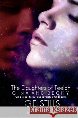 Daughters of Teelan: Gina and Becky G. E. Stills 9781500875596 Createspace - książka