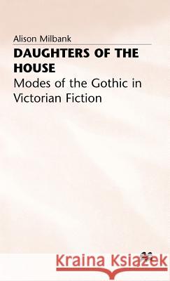 Daughters of the House: Modes of the Gothic in Victorian Fiction Milbank, A. 9780333566152 PALGRAVE MACMILLAN - książka