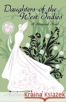 Daughters of the West Indies: A Historical Novel Japal, Anthea 9781475905540 iUniverse.com - książka