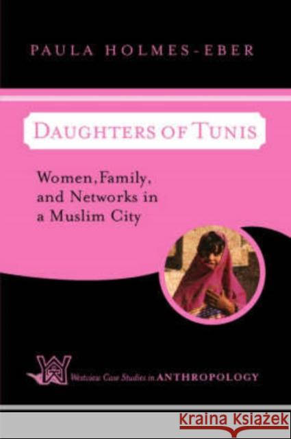 Daughters of Tunis : Women, Family, and Networks in a Muslim City Paula Holmes-Eber 9780813339443 Westview Press - książka