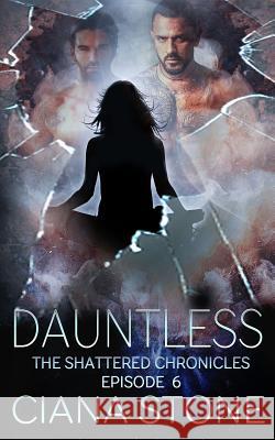 Dauntless: Episode 6 of The Shattered Chronicles Ciana Stone 9781070538785 Independently Published - książka