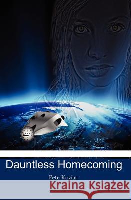 Dauntless Homecoming Pete Koziar 9781453637951 Createspace - książka