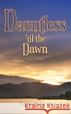Dauntless 'til the Dawn Richard Asner 9781480989269 Dorrance Publishing Co. - książka