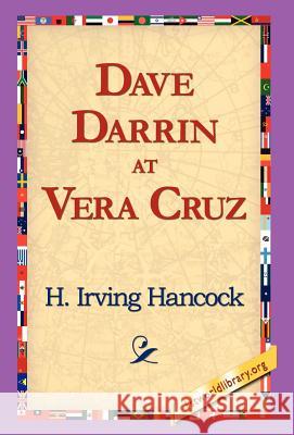 Dave Darrin at Vera Cruz H. Irving Hancock 9781421817453 1st World Library - książka