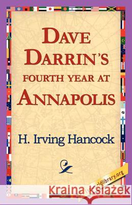 Dave Darrin's Fourth Year at Annapolis H. Irving Hancock 9781421818467 1st World Library - książka