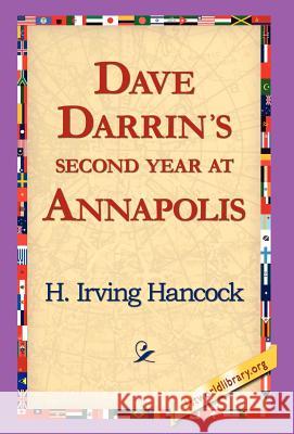 Dave Darrin's Second Year at Annapolis H. Irving Hancock 9781421817347 1st World Library - książka