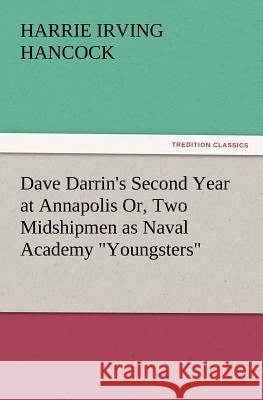 Dave Darrin's Second Year at Annapolis Or, Two Midshipmen as Naval Academy Youngsters  9783842423923 tredition GmbH - książka