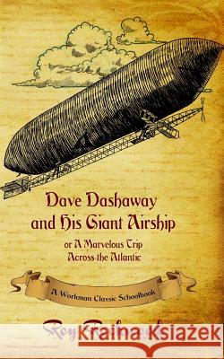 Dave Dashaway and His Giant Airship: A Workman Classic Schoolbook Workman Classic Schoolbooks, Roy Rockwood, Weldon J Cobb 9781926500836 P.D. Workman - książka