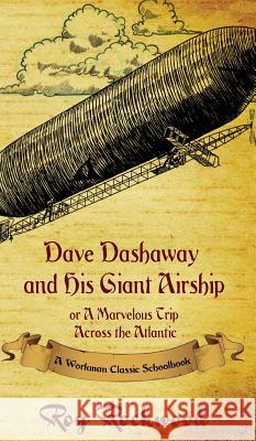 Dave Dashaway and His Giant Airship: A Workman Classic Schoolbook Workman Family Classics, Roy Rockwood, Weldon J Cobb 9781926500843 P.D. Workman - książka