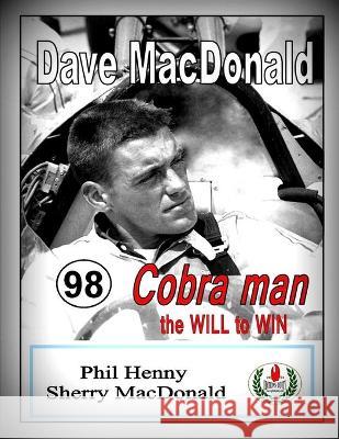 Dave MacDonald: Cobra Man. the WILL to WIN Phil Henny, Sherry MacDonald 9781980209546 Independently Published - książka