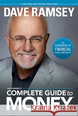 Dave Ramsey's Complete Guide to Money: The Handbook of Financial Peace University Dave Ramsey 9781937077204 Lampo Group Incorporated, The - książka