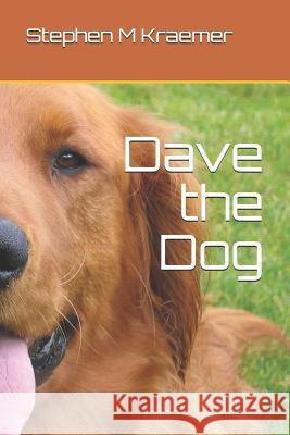 Dave the Dog Stephen M. Kraemer 9781790715145 Independently Published - książka