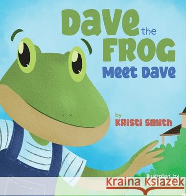Dave The Frog - Meet Dave Kristi Smith 9781087981215 Kristi Smith - książka