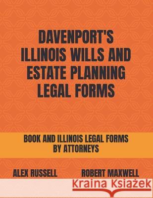 Davenport's Illinois Wills And Estate Planning Legal Forms Robert Maxwell Beth Farmer Alex Russell 9798365810211 Independently Published - książka