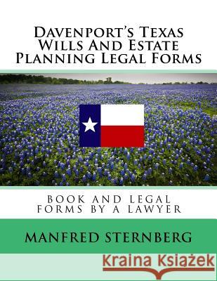 Davenport's Texas Wills And Estate Planning Legal Forms: Third Edition Sternberg, Manfred 9781516963683 Createspace - książka