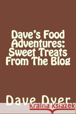 Dave's Food Adventures: Sweet Treats From The Blog Dave Dyer 9781539357339 Createspace Independent Publishing Platform - książka