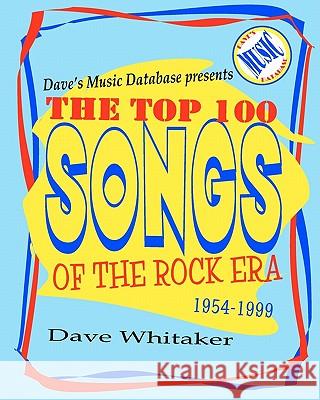 Dave's Music Database presents: The Top 100 Songs of the Rock Era 1954-1999 Whitaker, Dave 9781461014782 Createspace - książka