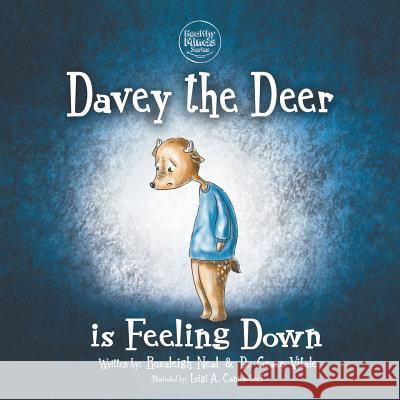 Davey the Deer is Feeling Down Rosaleigh Neal, Dr Grace Vitale, Luigi A Cannavicci 9781946540096 Strategic Book Publishing - książka