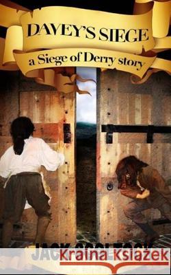 Davey's Siege (A Siege of Derry Story) Scoltock, Jack 9781523644032 Createspace Independent Publishing Platform - książka