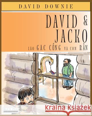 David & Jacko: Lao Gac Cong Va Con Ran (Vietnamese Edition) David Downie Tea Seroya Ha Tien Hung 9781922159250 Blue Peg Publishing - książka