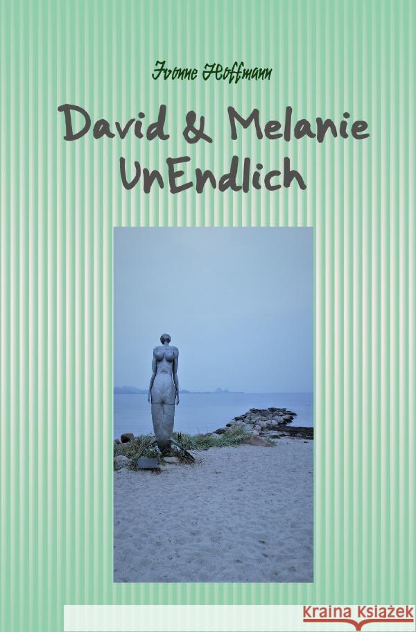 David & Melanie - UnEndlich Hoffmann, Ivonne 9783750296817 epubli - książka