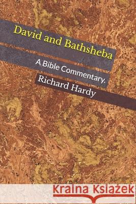 David and Bathsheba: A Bible Commentary. Richard Hardy 9781790371594 Independently Published - książka