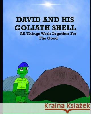 David and His Goliath Shell: All Things Work Together For The Good Flores, Rocky P., Sr. 9798708162489 Independently published - książka
