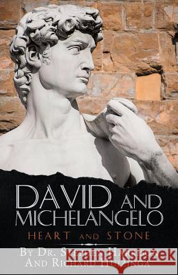 David and Michelangelo: Heart and Stone Dr Stephen Harrison, Richard Huizinga 9781973646556 WestBow Press - książka