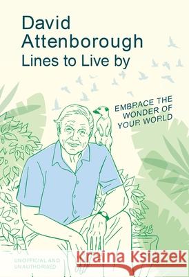 David Attenborough Lines to Live By: Embrace the wonder of your world Pop Press 9781529933345 Ebury Publishing - książka