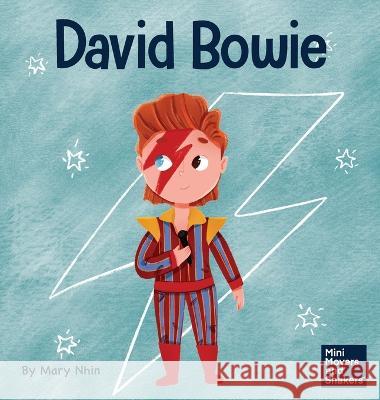 David Bowie: A Kid's Book About Looking at Change as Progress Mary Nhin   9781637316931 Grow Grit Press LLC - książka