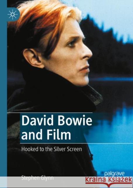 David Bowie and Film: Hooked to the Silver Screen Stephen Glynn 9783031134005 Palgrave MacMillan - książka