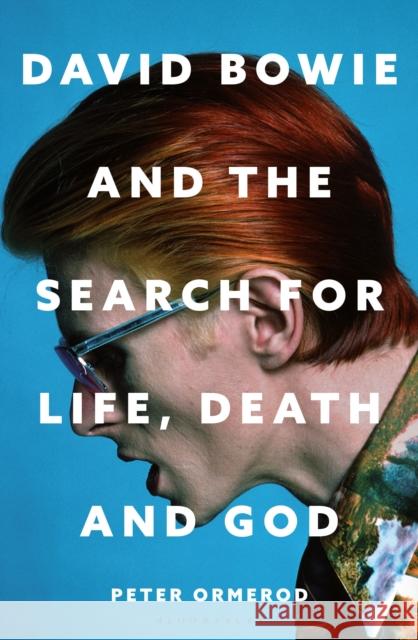 David Bowie and the Search for Life, Death and God Peter Ormerod 9781399422826 Bloomsbury Continuum - książka