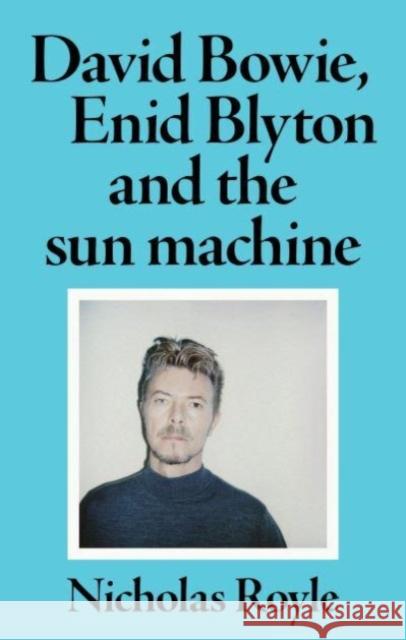 David Bowie, Enid Blyton and the Sun Machine Nicholas Royle 9781526173638 Manchester University Press - książka