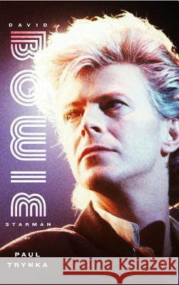David Bowie: Starman Paul Trynka 9780316032254 Little Brown and Company - książka
